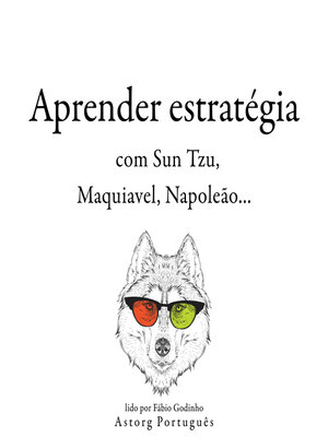 cover image of Aprenda estratégia com Sun Tzu, Machiavelli, Napoleon ...